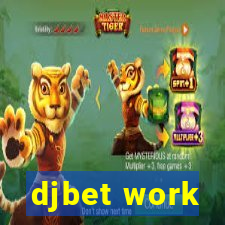 djbet work